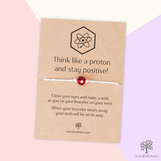 Think Like A Proton And Stay Positive Wish bracelet